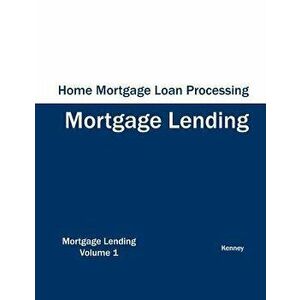 Home Mortgage Loan Processing - Mortgage Lending, Paperback - *** imagine