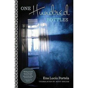 One Hundred Bottles, Paperback - Ena Lucía Portela imagine