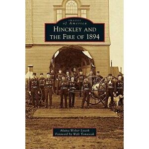 Hinckley and the Fire of 1894, Hardcover - Alaina Wolter Lyseth imagine