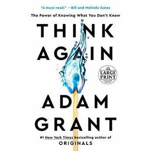 Think Again: The Power of Knowing What You Don't Know, Paperback - Adam Grant imagine