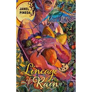 Lineage of Rain, Paperback - Janel Pineda imagine
