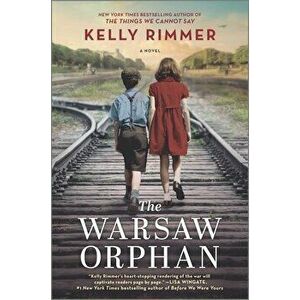 The Warsaw Orphan: A WWII Novel, Hardcover - Kelly Rimmer imagine