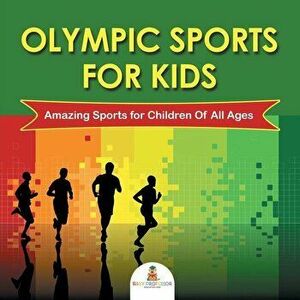 Olympic Sports For Kids: Amazing Sports for Children Of All Ages, Paperback - *** imagine