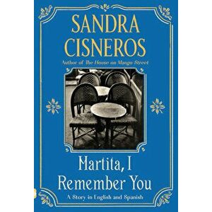 Martita, I Remember You/Martita, Te Recuerdo, Paperback - Sandra Cisneros imagine