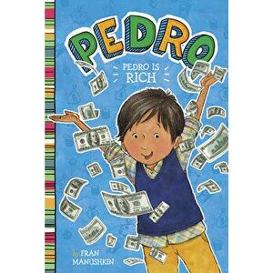 Pedro Is Rich, Hardcover - Fran Manushkin imagine
