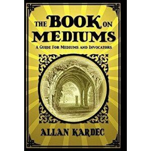 The Book on Mediums, Hardcover - Allan Kardec imagine