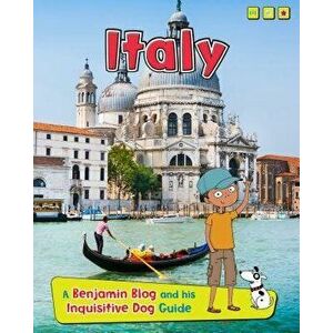 Italy: A Benjamin Blog and His Inquisitive Dog Guide, Paperback - Anita Ganeri imagine