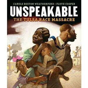 Unspeakable: The Tulsa Race Massacre, Hardcover - Carole Boston Weatherford imagine