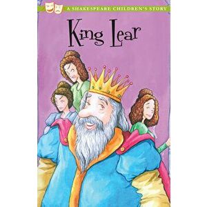 King Lear: A Shakespeare Children's Story, Hardcover - William Shakespeare imagine