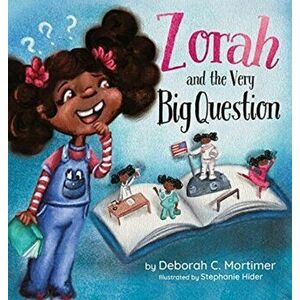 Zorah and the Very Big Question, Hardcover - Deborah C. Mortimer imagine