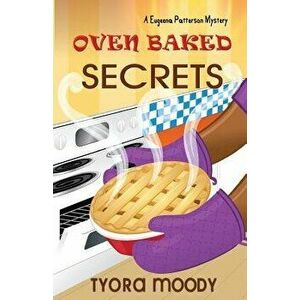 Oven Baked Secrets, Paperback - Tyora Moody imagine