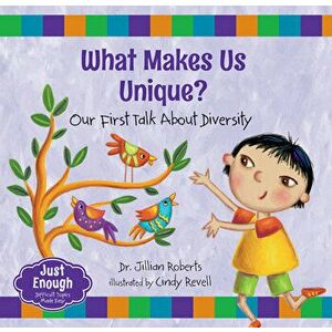 What Makes Us Unique?: Our First Talk about Diversity, Paperback - Jillian Roberts imagine