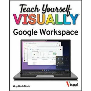 Teach Yourself Visually Google Workspace, Paperback - Guy Hart-Davis imagine