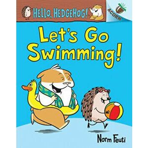 Let's Go Swimming!: An Acorn Book (Hello, Hedgehog! #4) (Library Edition), 4, Hardcover - Norm Feuti imagine