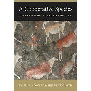 A Cooperative Species: Human Reciprocity and Its Evolution, Paperback - Samuel Bowles imagine