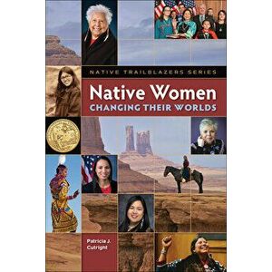 Native Women Changing Their Worlds, Paperback - Patricia Cutright imagine