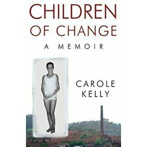 Children of Change: A Memoir, Paperback - Carole Kelly imagine