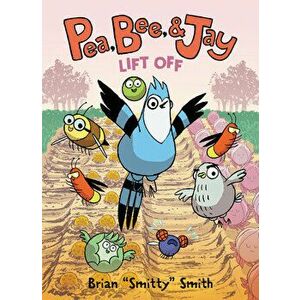 Pea, Bee, & Jay #3: Lift Off, Paperback - Brian Smitty Smith imagine