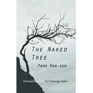 The Naked Tree, Paperback - Wan-Suh Park imagine