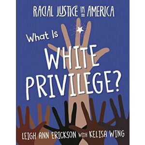 What Is White Privilege?, Library Binding - Leigh Ann Erickson imagine