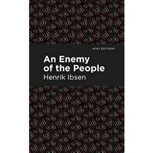 An Enemy of the People, Paperback - Henrik Ibsen imagine