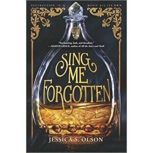 Sing Me Forgotten, Hardcover - Jessica S. Olson imagine