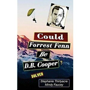 Could Forest Fenn Be D.B. Cooper?, Paperback - Stephanie Thirtyacre imagine