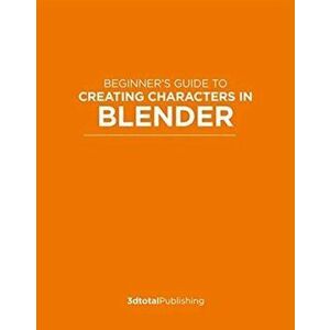 Beginner's Guide to Creating Characters in Blender, Paperback - *** imagine