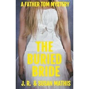 The Buried Bride, Paperback - J. R. Mathis imagine