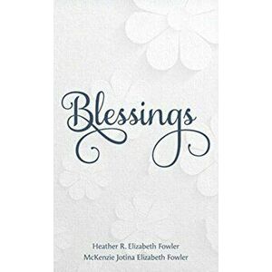 Blessings: Recognizing a Year of Blessings from Your Savior, Hardcover - Heather R. Elizabeth Fowler imagine