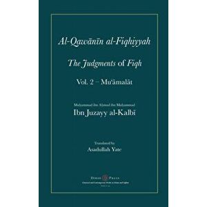 Al-Qawanin al-Fiqhiyyah: The Judgments of Fiqh Vol. 2 - Mu'āmalāt and other matters, Hardcover - Abu'l-Qasim Ibn Juzayy Al-Kalbi imagine
