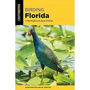 Birding Florida: A Field Guide to the Birds of Florida, Paperback - Randi Minetor imagine