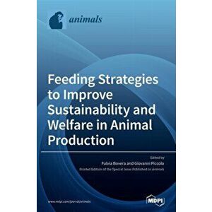 Feeding Strategies to Improve Sustainability and Welfare in Animal Production, Hardcover - Fulvia Bovera imagine