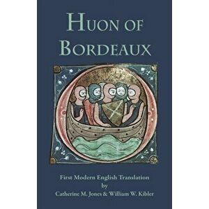 Huon of Bordeaux, Paperback - Catherine M. Jones imagine