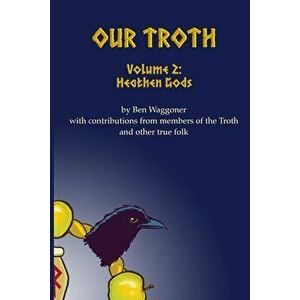 Our Troth: Heathen Gods, Paperback - Ben Waggoner imagine