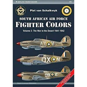 South African Air Force Fighter Colors: Vol. 2 the War in the Desert 1941-1942, Paperback - Piet Van Schalkwyk imagine