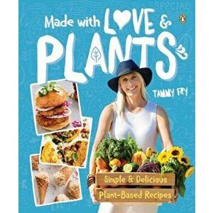 Made with Love and Plants, Paperback - Tammy Fry imagine