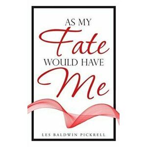 As My Fate Would Have Me, Hardcover - Les Baldwin Pickrell imagine