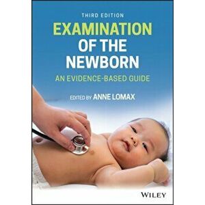 Examination of the Newborn: An Evidence-Based Guide, Paperback - Anne Lomax imagine