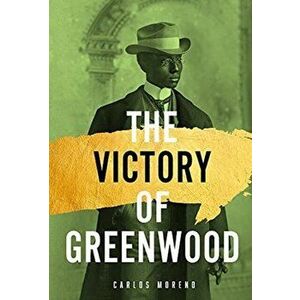 The Victory of Greenwood, Hardcover - Carlos A. Moreno imagine