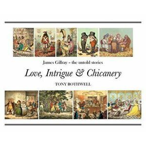 Love, Intrigue and Chicanery, Hardcover - Tony Rothwell imagine