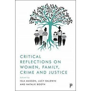 Critical Reflections on Women, Family, Crime and Justice, Paperback - Isla Masson imagine