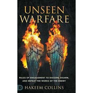 Unseen Warfare: Rules of Engagement to Discern, Disarm, and Defeat the Works of the Enemy, Hardcover - *** imagine