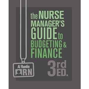 The Nurse Manager's Guide to Budgeting and Finance, Paperback - Al Rundio imagine