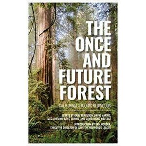 The Once and Future Forest: California's Iconic Redwoods, Hardcover - *** imagine