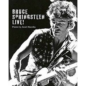 Bruce Springsteen: Live in the Heartland, Hardcover - Janet Macoska imagine