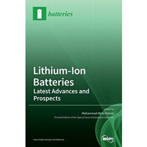 Lithium-Ion Batteries: Latest Advances and Prospects, Hardcover - Mohammad (Mim) Rahimi imagine