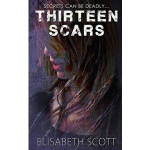 Thirteen Scars, Paperback - Elisabeth Scott imagine