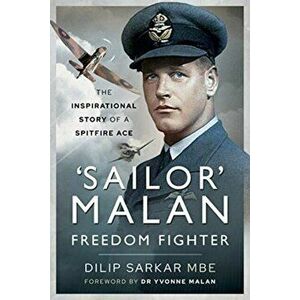 'Sailor' Malan - Freedom Fighter: The Inspirational Story of a Spitfire Ace, Hardcover - Dilip Sarkar Mbe imagine