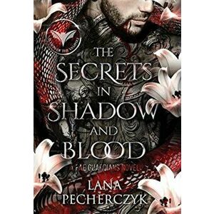 The Secrets in Shadow and Blood, Hardcover - Lana Pecherczyk imagine